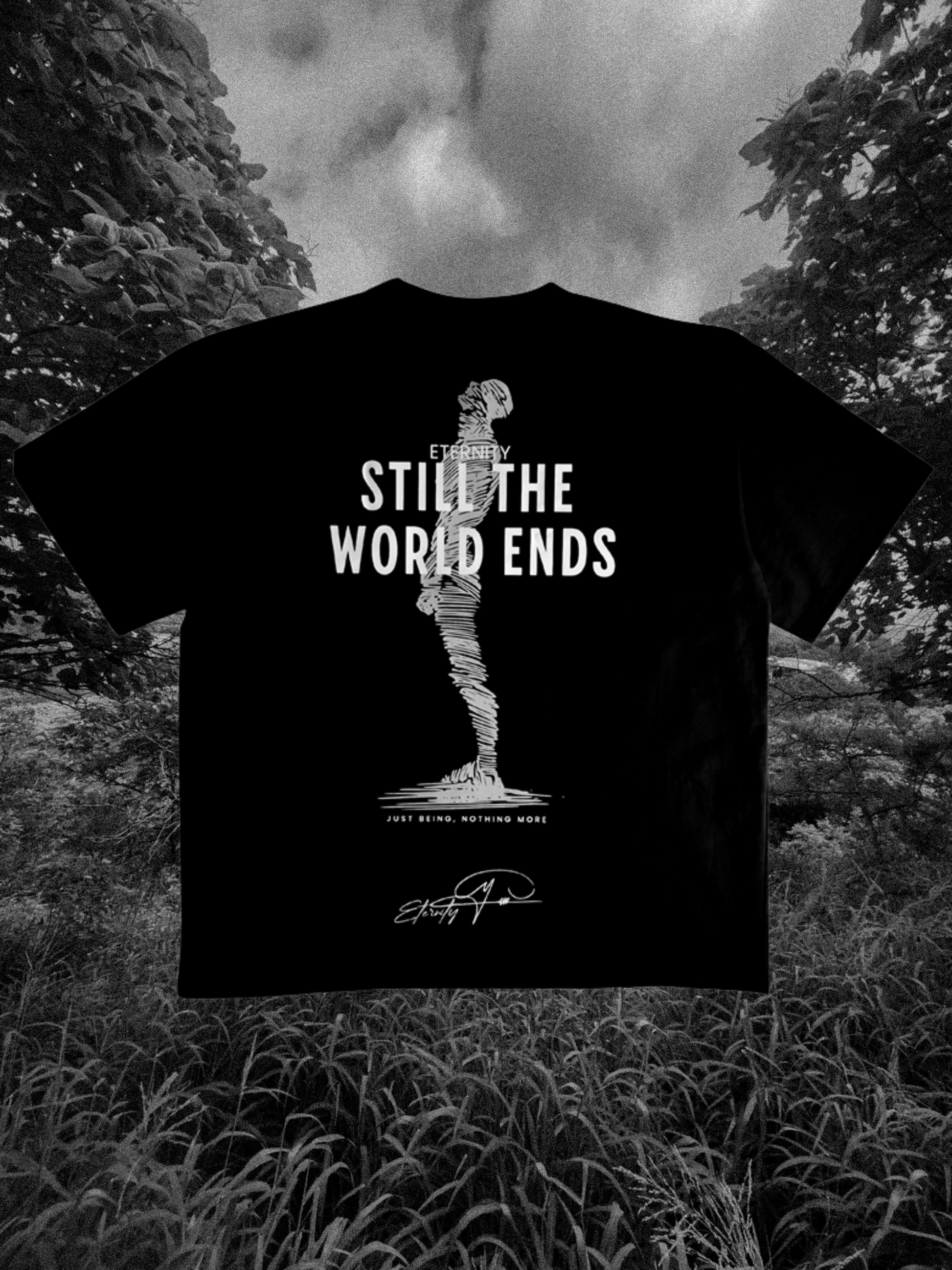 Still the World Ends T-Shirt